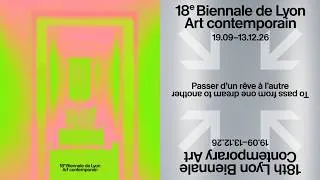 Miniature : 18e Biennale de Lyon – "Passer d'un rêve à l'autre | To pass from one dream to another" [Teaser]