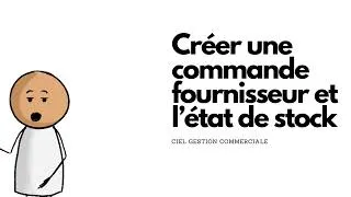 Miniature : Créer une commande fournisseur et l'état des stocks Ciel gestion commerciale