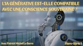 Miniature : 💫 TEASER - Hors-série 1 | L’IA générative est-elle compatible avec une conscience souveraine ?