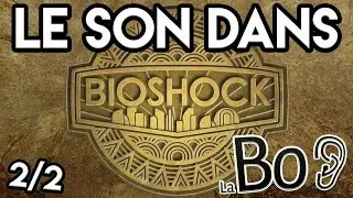 Miniature : Le Son dans Bioshock - La Bonne Oreille