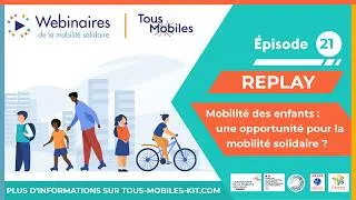 Miniature : Replay webinaire #21 «Mobilité des enfants : une opportunité pour la mobilité solidaire ? »