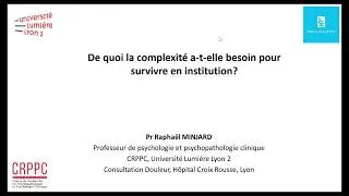 Miniature : De quoi a besoin la complexité pour survivre en institution ? - Pr Raphaël Minjard