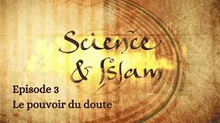 Miniature : Science et Islam - Le pouvoir du doute (3/3)