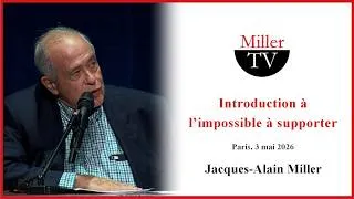 Miniature : Introduction à l’impossible à supporter. J.-A. Miller. Paris, 3 mai 2026.