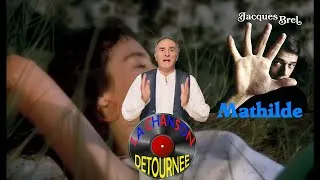 Miniature : La chanson détournée - Mathilde (Jacques Brel)
