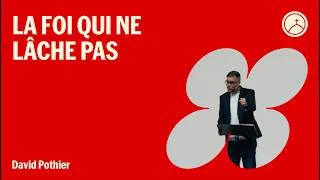 Miniature : La foi qui ne lâche pas - David Pothier