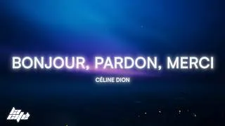 Miniature : Céline Dion - Bonjour, Pardon, Merci (Paroles/Lyrics)