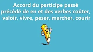 Miniature : Accord du participe passé précédé de en et des verbes coûter, valoir, vivre, peser, marcher, courir