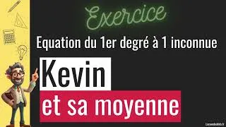 Miniature : Equation 1er degré   Kevin et sa Moyenne