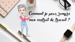 Miniature : Je te parle des différentes façons pour rompre mon contrat de travail 