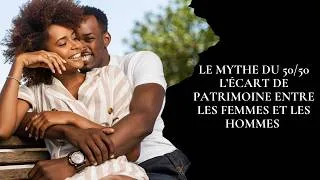 Miniature : Le mythe du 50/50 l'écart de patrimoine entre les hommes et les femmes