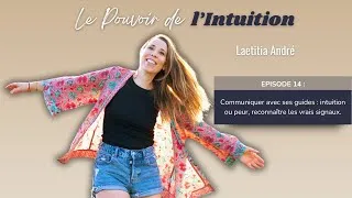 Miniature : #14 Communiquer avec ses guides : intuition ou peur, reconnaître les vrais signaux