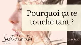 Miniature : Episode 104 : Pourquoi ça te touche tant ? #introspection #développementpersonnel #devperso #emotion