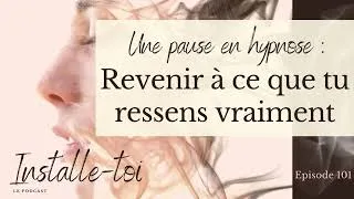 Miniature : Episode 101: Hypnose : Revenir à ce que tu ressens vraiment #hypnose #bienetre #devperso
