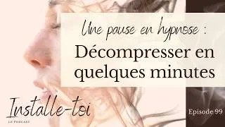 Miniature : Episode 99 : Hypnose : décompresser en 15 minutes #hypnose #stress #anxiété #bienetre #destresser