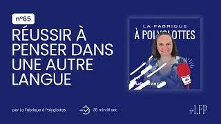 Miniature : 65. Pour enfin parler spontanément une langue étrangère, avec Katy de @TheFrenchInstinct.