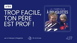 Miniature : 64. « C’est facile pour toi, ton père parle plusieurs langues et il est prof... »