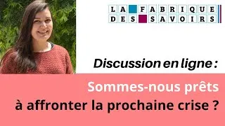 Miniature : Discussion en ligne : Sommes-nous prêts à affronter la prochaine crise ? (Rediffusion)