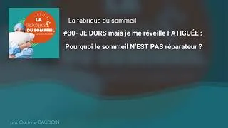 Miniature : #30 :  Je dors mais je réveille fatiguée : Pourquoi le sommeil n est pas réparateur ?