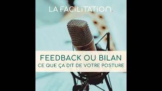 Miniature : S02E04 - Feedback ou bilan : ce que ça dit de votre posture