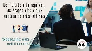 Miniature : Webinaire #53 - De l'alerte à la reprise : les étapes clés d'une gestion de crise efficace.