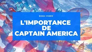 Miniature : L'importance de CAPTAIN AMERICA (essai vidéo)