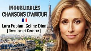 Miniature : Inoubliables Chansons D'Amour 🇫🇷 | Lara Fabian, Céline Dion | Romance et Douceur