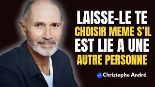 Miniature : Comment le faire vous choisir, même quand il y en a une autre dans sa vie _ Christophe André