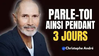 Miniature : Parle toi ainsi pendant 3 Jours et Commence à Attirer Tout ce que tu Désires Christophe André