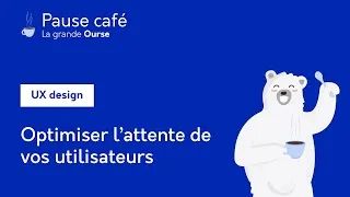 Miniature : ☕️ Pause Café - UX Design - Optimiser l'attente de vos utilisateurs