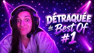 Miniature : 🎉 #1 : BEST OF DE LA DÉTRAQUÉE 