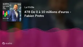 Miniature : #78 De 0 à 10 millions d'euros - Fabien Pretre