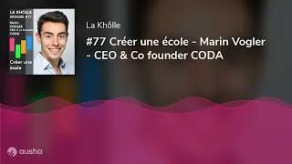 Miniature : #77 Créer une école - Marin Vogler - CEO & Co founder CODA