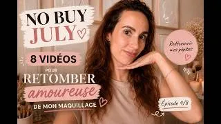 Miniature : No Buy July 💕 8 vidéos pour retomber amoureuse de mon maquillage | Ep. 4