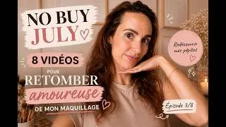 Miniature : No Buy July 💕 8 vidéos pour retomber amoureuse de mon maquillage | Ep. 3
