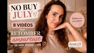 Miniature : No Buy July 💕 8 vidéos pour retomber amoureuse de mon maquillage | Ep. 2
