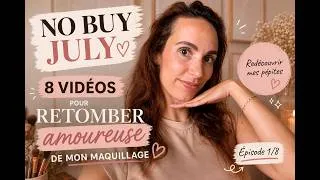 Miniature : No Buy July 💕 8 vidéos pour retomber amoureuse de mon maquillage | Ep. 1