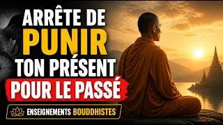 Miniature : Arrête De Punir Ton Présent Pour Le Passé | Enseignements Bouddhistes