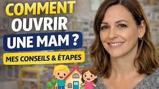 Miniature : 🎥 COMMENT OUVRIR UNE MAM ? | Mon expérience, mes conseils, les étapes clés