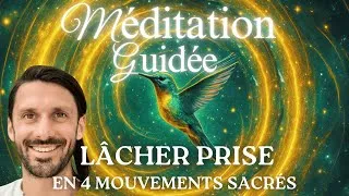 Miniature : Lâcher-Prise en 4 mouvements sacrés : Méditation guidée Puissante pour relâcher et se libérer 33:33