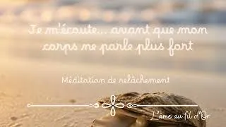 Miniature : Je m'écoute...avant que mon corps ne parle plus fort | Méditation de relâchement