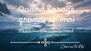 Miniature : Quand l'orage gronde en moi | Méditation d'apaisement