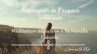 Miniature : Retrouver de l'espace intérieur | Méditation olfactive à la menthe poivrée