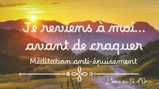 Miniature : Je reviens à moi...avant de craquer | méditation anti-épuisement