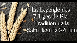 Miniature : La Légende des 7 Tiges de Blé / Tradition de la Saint Jean le 24 Juin