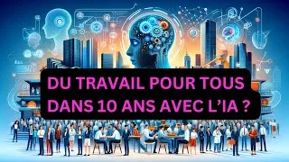 Miniature : IA et l'Emploi : Y Aura-t-il Suffisamment de Travail pour Tous dans 10 Ans? ?