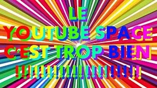 Miniature : LE YOUTUBE SPACE C'EST TROP BIEN !!!!!!!!!!!!!!!