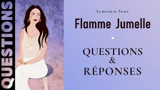 Miniature : Flammes Jumelles : Questions / Réponses #10