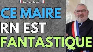 Miniature : CE MAIRE RASSEMBLEMENT NATIONAL EST ABSOLUMENT FANTASTIQUE
