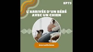 Miniature : EP73 : Loélie Delas (Ustache) - L'arrivée d'un bébé avec un chien
